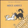 Mici amici. Ediz. illustrata libro