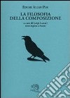 La filosofia della composizione. Testo inglese a fronte libro