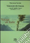 Viaggio in Italia. Testo francese a fronte libro di Gautier Théophile Bottacin A. (cur.)