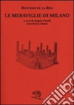 Le meraviglie di Milano. Testo latino a fronte libro