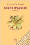 Sogno d'agosto libro di De Cesare Cristina