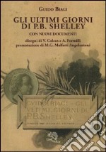 Gli ultimi giorni di P. B. Shelley. Con nuovi documenti libro