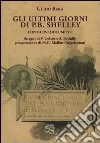 Gli ultimi giorni di P. B. Shelley. Con nuovi documenti libro di Biagi Guido