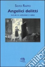 Angelici delitti. Incubi in azzurro e nero libro