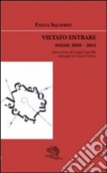 Vietato entrare. Poesie 2010-2012 libro