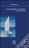 Un piombo, un'anima. Poesie 1980-2010 libro di Menzio Pino