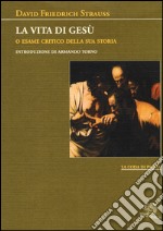 La vita di Gesù o esame critico della sua storia libro