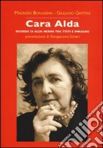 Cara Alda. Ricordo di Alda Merini tra testi e immagini libro