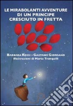 Le mirabolanti avventure di un principe cresciuto libro