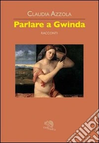 Parlare a Gwinda