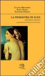 La primavera di Alda. Antologia poetica libro