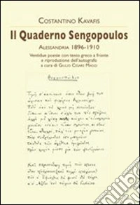 Il quaderno Sengopoulos. Alessandria 1896-1910. Testo greco a fronte libro