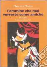 Femmine che mai vorreste come amiche libro