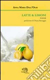 Latte & limoni libro di Dall'Olio Anna Maria