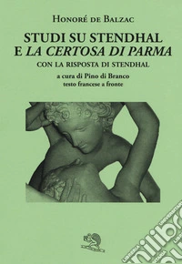 Studi su Stendhal e «La Certosa di Parma». Testo francese a fronte