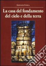 La casa del fondamento del cielo e della terra libro