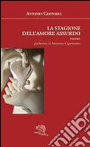 La stagione dell'amore assurdo libro di Ciminiera Antonio