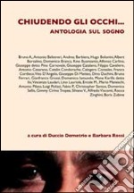 Chiudendo gli occhi. Antologia sul sogno libro