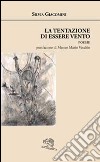 La tentazione di essere vento libro di Giacomini Silvia