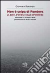 Non è colpa di Pandora. La zona d'ombra delle dipendenze libro di Rotondo Giovanna