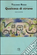 Qualcosa di strano libro