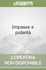 Impasse e polarità