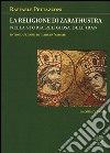 La religione di Zarathustra nella storia religiosa dell'Iran libro