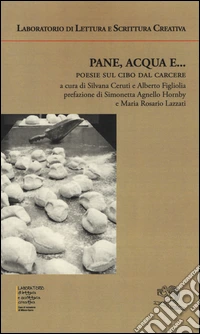 Pane, acqua e... Poesie sul cibo dal carcere libro