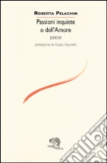 Passioni inquiete dell'amore libro