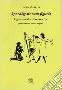 Apocalypsis cum figuris. Figure per il secolo presente libro