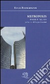 Metropolis. Poesie su Milano libro di Buongiovanni Ennio