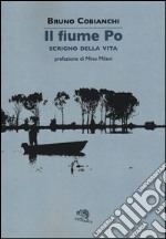 Il fiume Po scrigno della vita libro