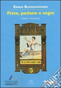 Piste, pedane e sogni. Poesie d'atletica libro