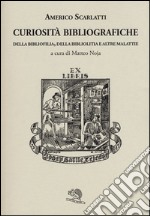 Curiosità bibliografiche. Della bibliofilia, della bibliolitia e altre malattie libro