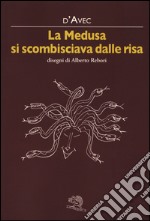 La medusa si scombisciava dalle risa