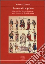 La sera della prima. Mozart, Da Ponte, Casanova e la nascita di Don Giovanni libro