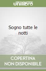 Sogno tutte le notti libro