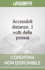 Accessibili distanze. I volti della poesia libro