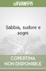 Sabbia, sudore e sogni libro