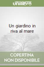 Un giardino in riva al mare libro