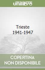 Trieste 1941-1947 libro