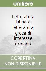 Letteratura latina e letteratura greca di interesse romano