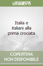 Italia e italiani alla prima crociata libro