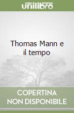 Thomas Mann e il tempo