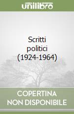 Scritti politici (1924-1964)