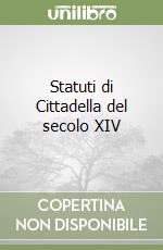 Statuti di Cittadella del secolo XIV libro