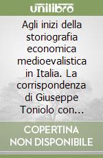 Agli inizi della storiografia economica medioevalistica in Italia. La corrispondenza di Giuseppe Toniolo con Victor Brants e Godefroid Kurth