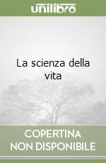 La scienza della vita