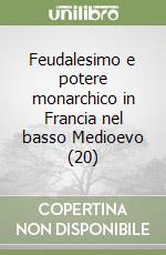 Feudalesimo e potere monarchico in Francia nel basso Medioevo (20)