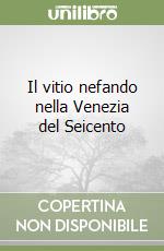 Il vitio nefando nella Venezia del Seicento